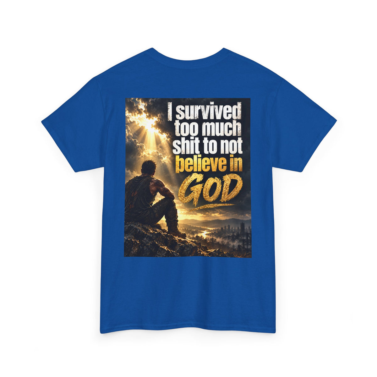 Christian Faith Recovery T-Shirt — "I Survived Too Much Shit To Not Believe In God" Graphic Tee