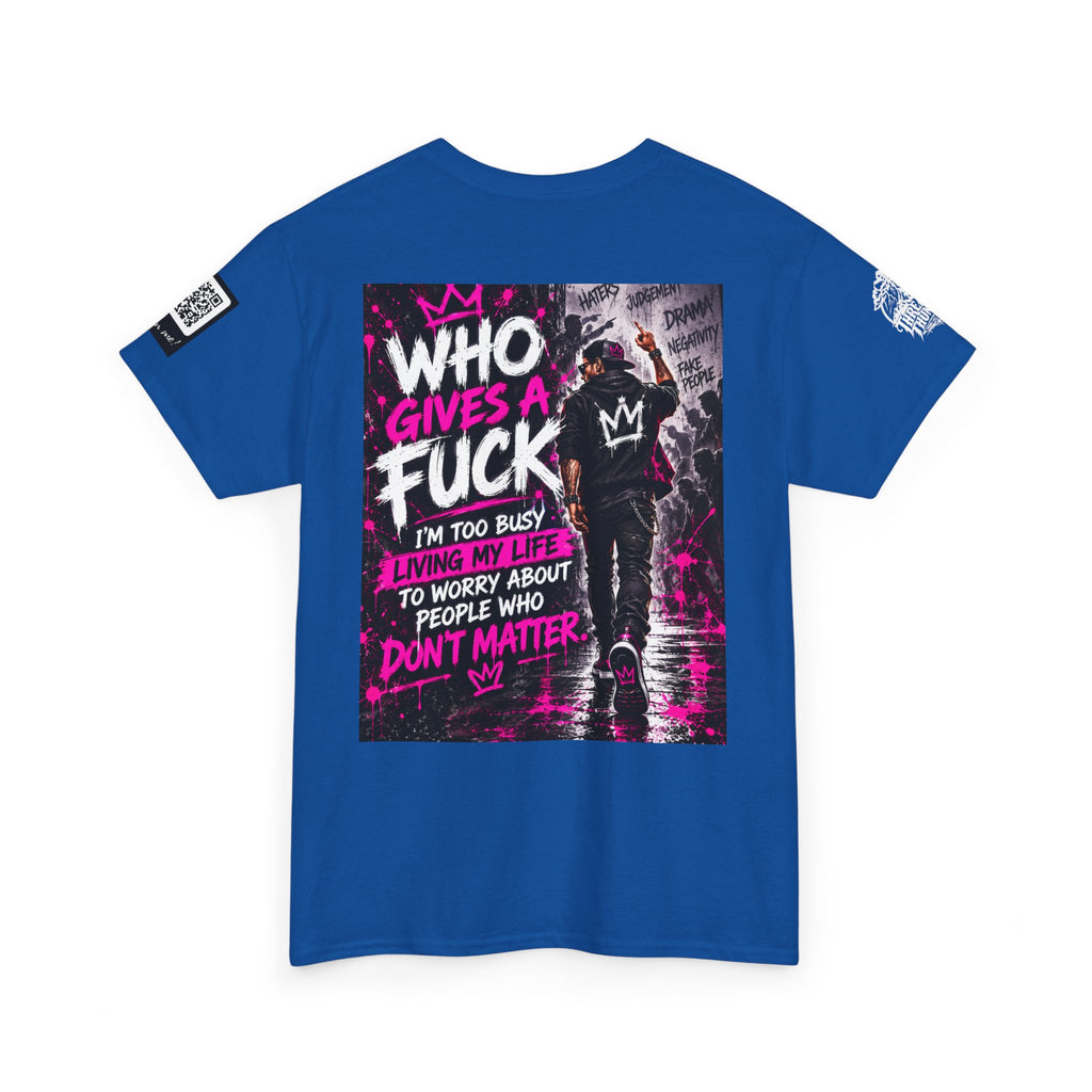 Who Gives a Fuck? I’m Busy Living My Life Back Graphic Tee