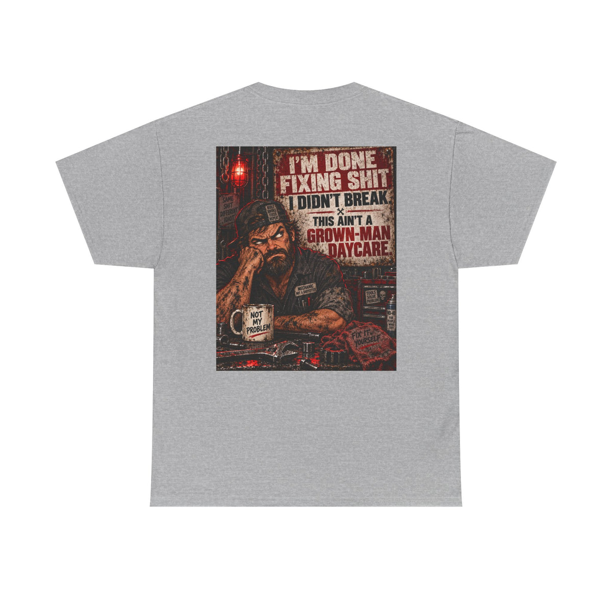 Mechanic T‑Shirt — “I’m Done Fixing Shit I Didn’t Break” Graphic Tee