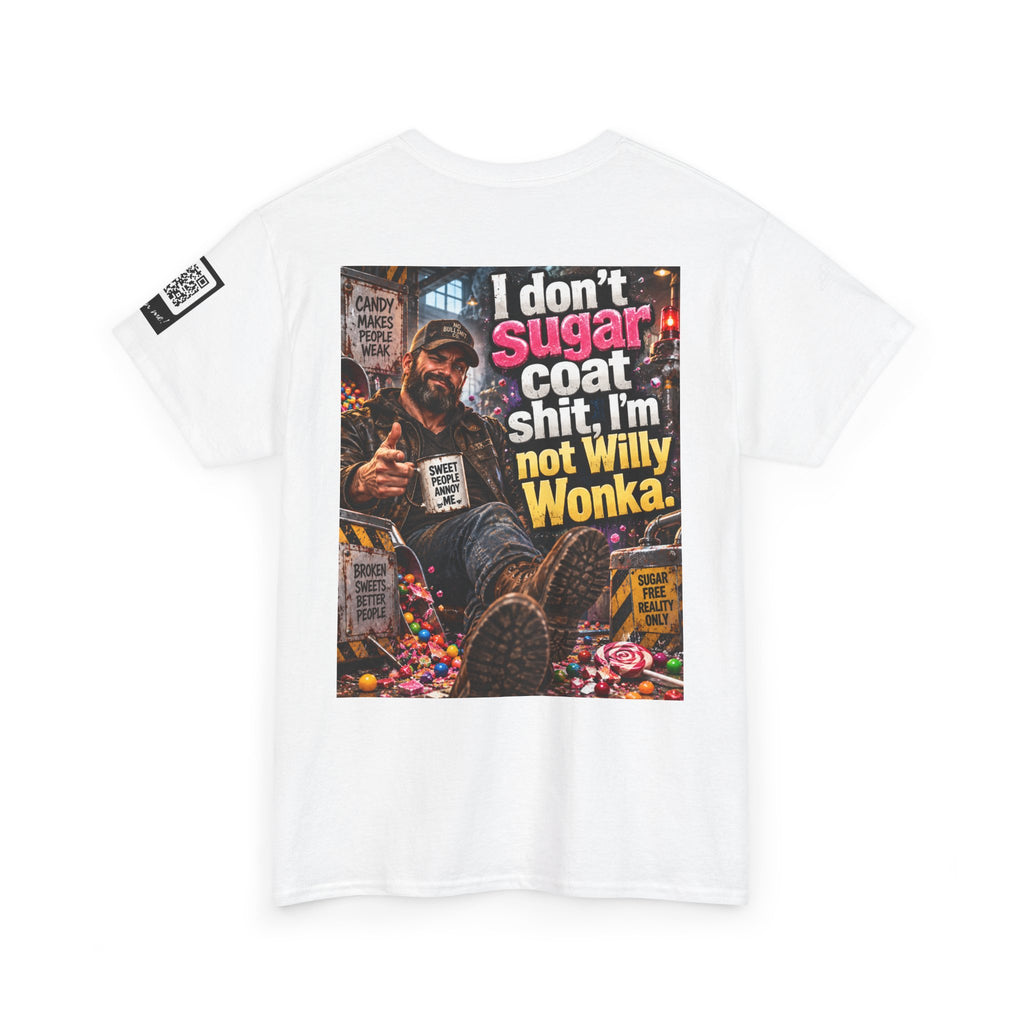 I Don’t Sugarcoat Shit — I’m Not Willy Wonka Back Graphic Tee