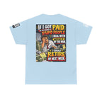If Stupid People Paid Me, I’d Retire Next Week Back Graphic Tee