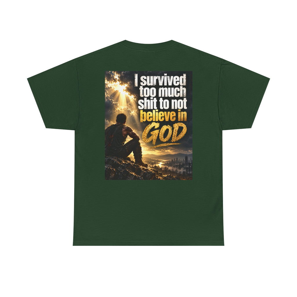 Christian Faith Recovery T-Shirt — "I Survived Too Much Shit To Not Believe In God" Graphic Tee