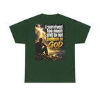 Christian Faith Recovery T-Shirt — "I Survived Too Much Shit To Not Believe In God" Graphic Tee