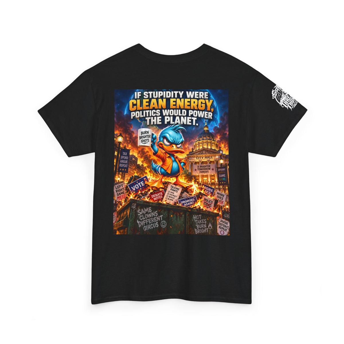 If Stupidity Were Clean Energy, Politics Would Power the Planet Back Graphic Tee
