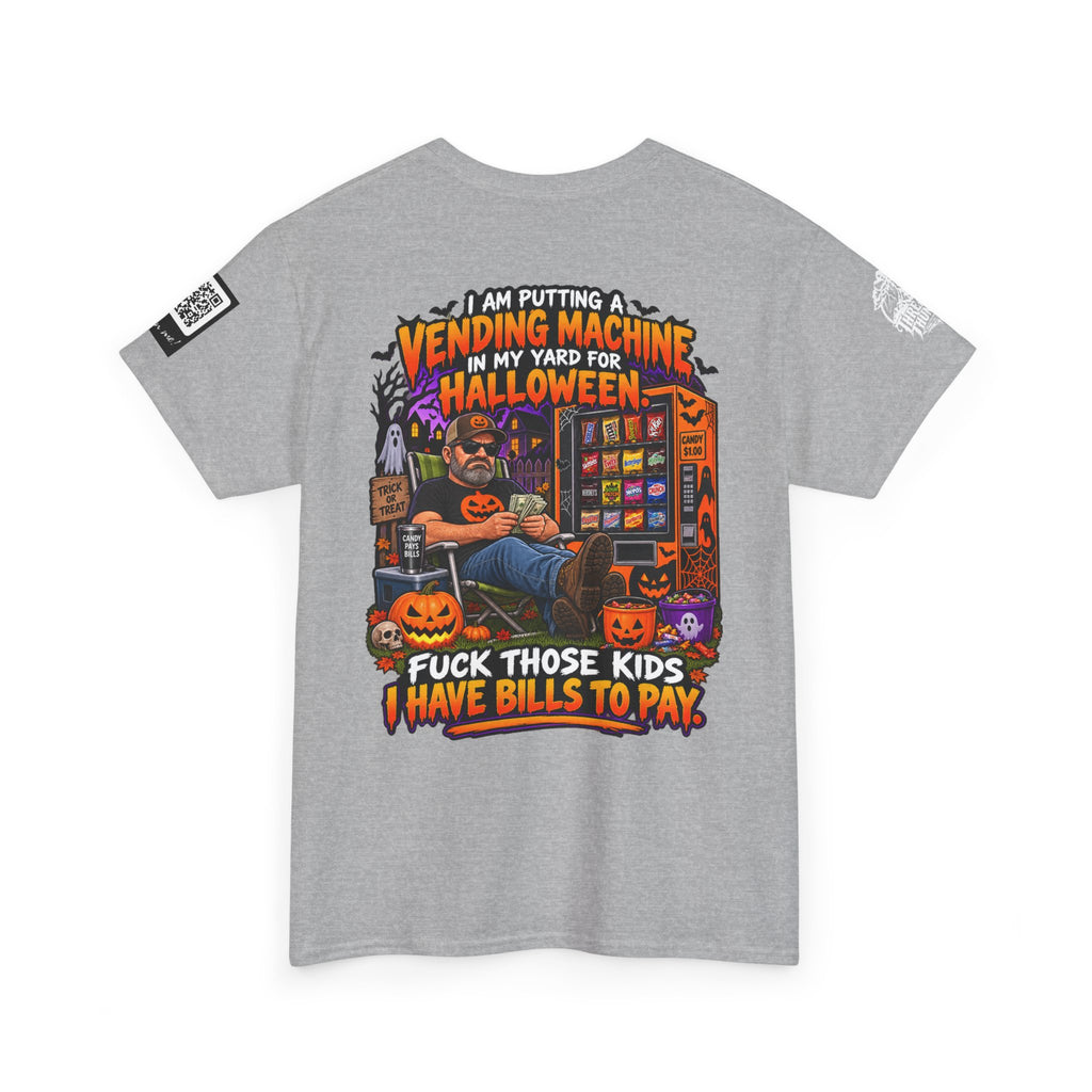 Halloween Vending Machine — Fuck Those Kids, I Have Bills Back Graphic Tee