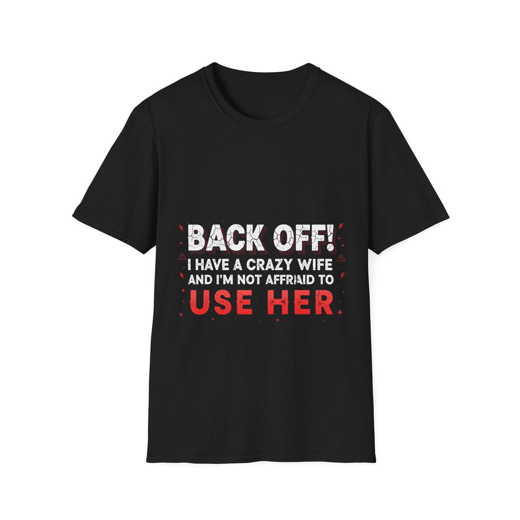 Back Off! I Have a Crazy Wife T-Shirt