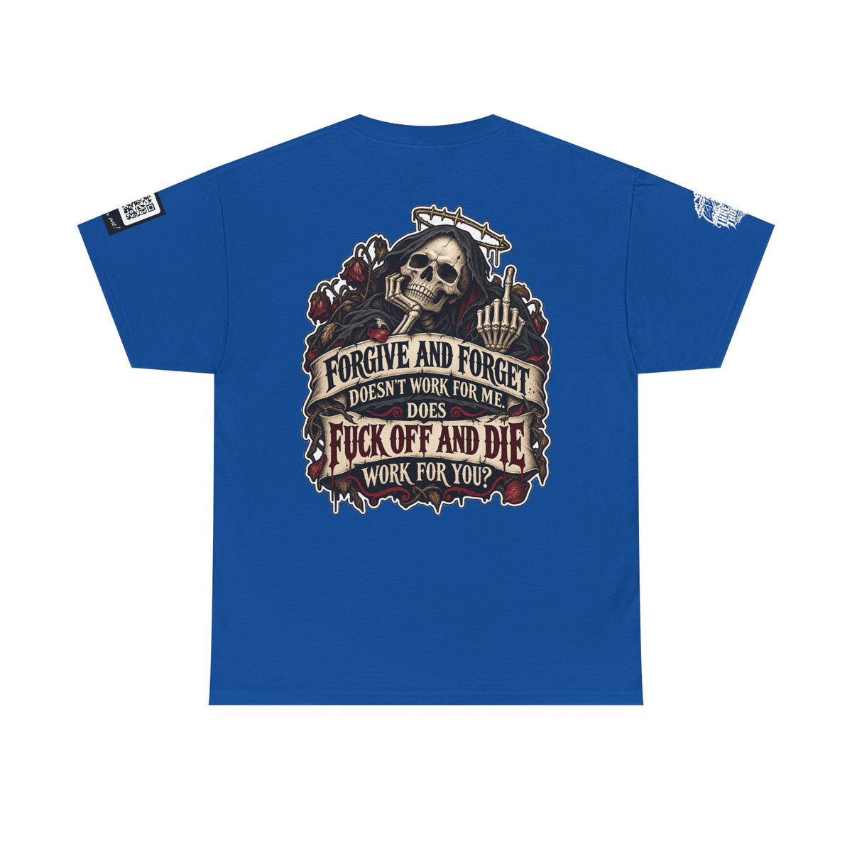 Forgive and Forget? Fuck Off and Die Works Better Back Graphic Tee