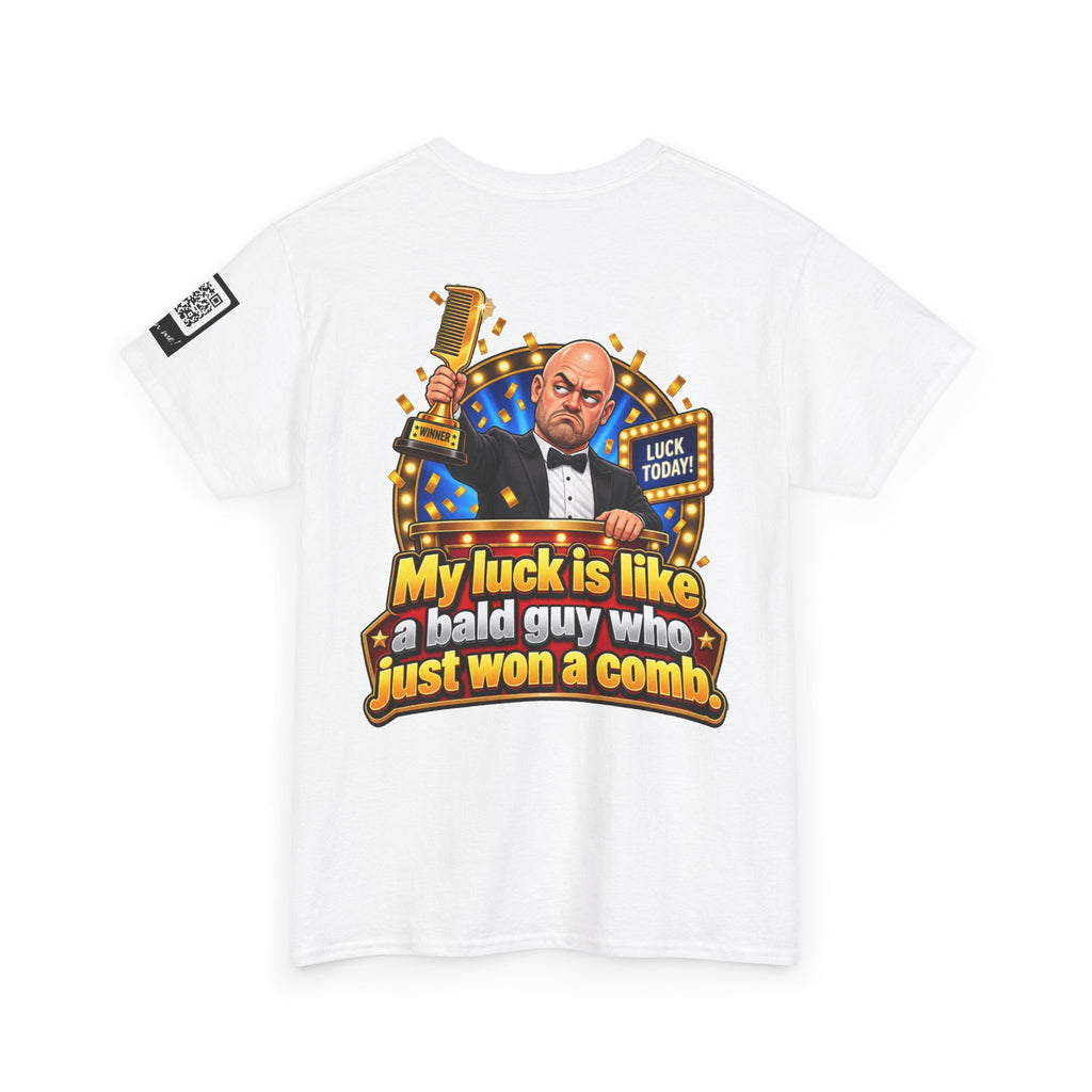 My Luck Is Like a Bald Guy Who Just Won a Comb Back Graphic Tee
