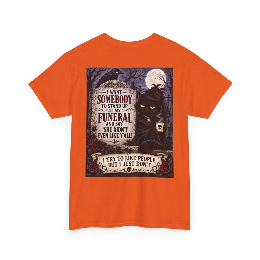 Funny Cat Funeral Tee — "I Wasn't Somebody to Stand Up At My Funeral" Graphic T-Shirt