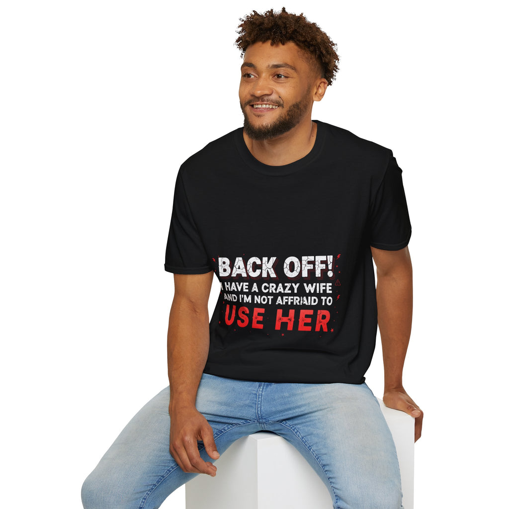 Back Off! I Have a Crazy Wife T-Shirt