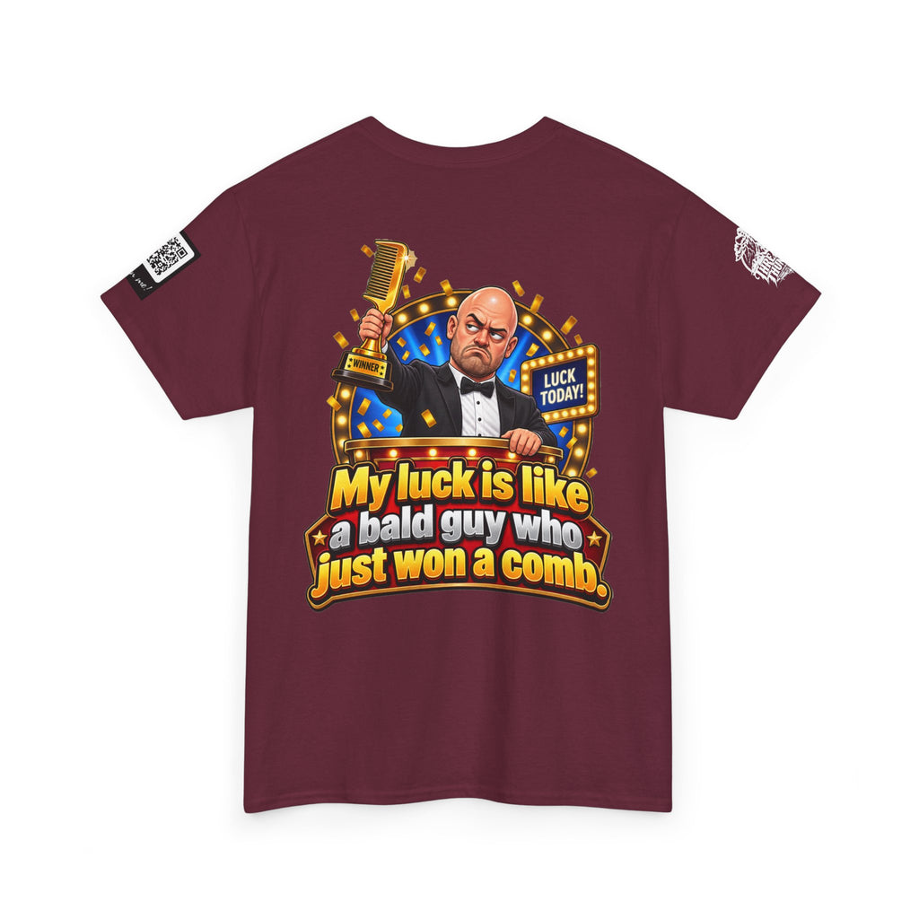 My Luck Is Like a Bald Guy Who Just Won a Comb Back Graphic Tee