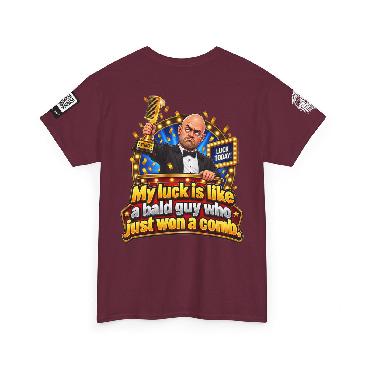 My Luck Is Like a Bald Guy Who Just Won a Comb Back Graphic Tee