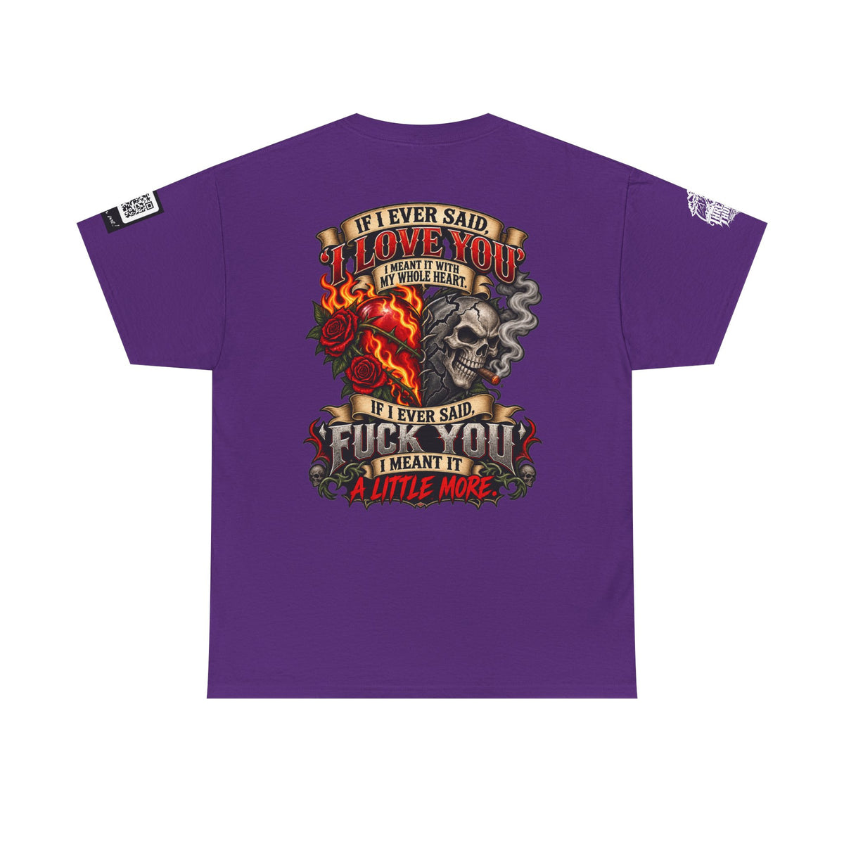 I Love You With My Whole Heart — Fuck You a Little More Back Graphic Tee