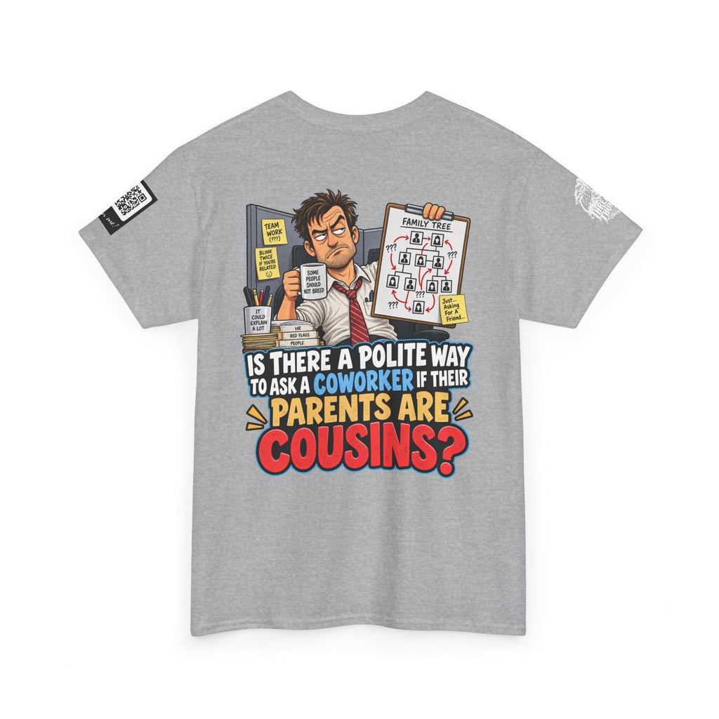Are Your Coworker’s Parents Cousins? Office Humor Back Graphic Tee