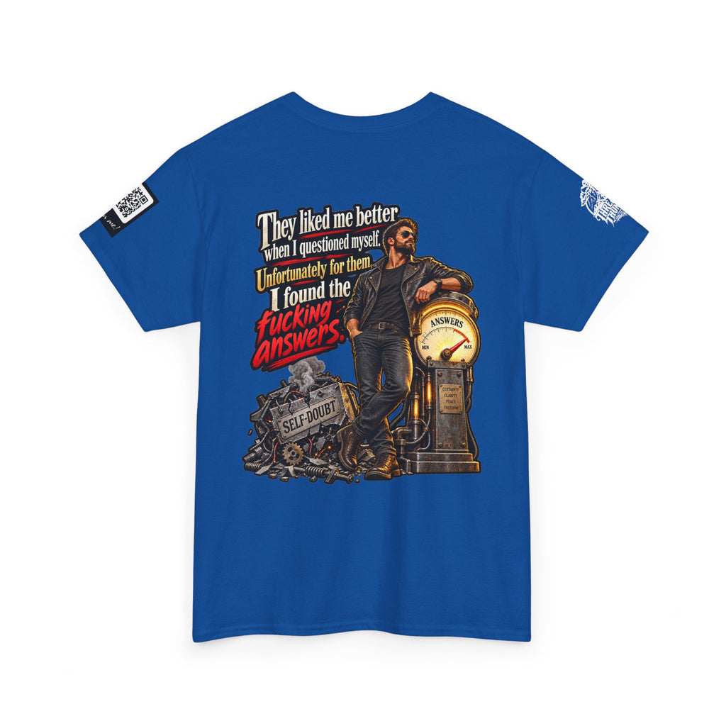 They Liked Me Better Before I Found the Fucking Answers Back Graphic Tee