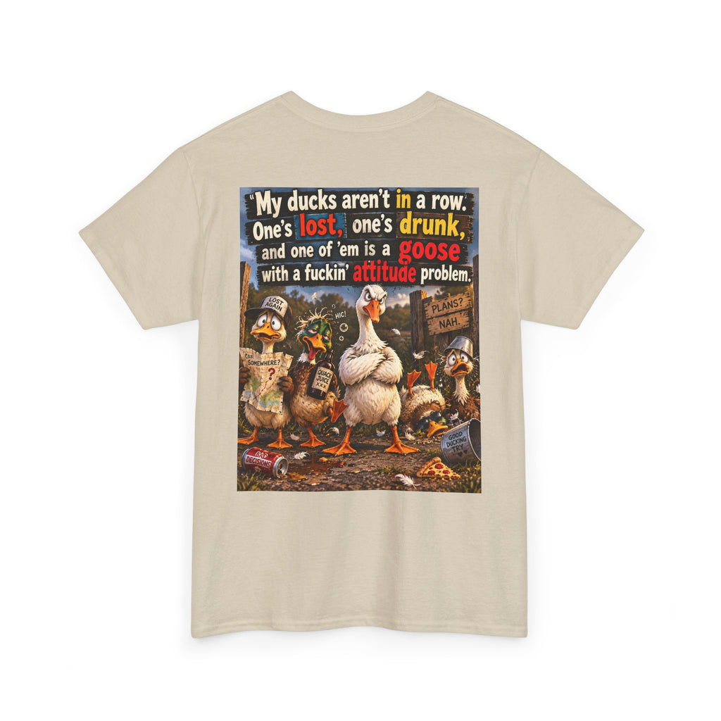 Funny Goose T-Shirt — "My Ducks Aren't in a Row" Humorous Farm Animal Tee