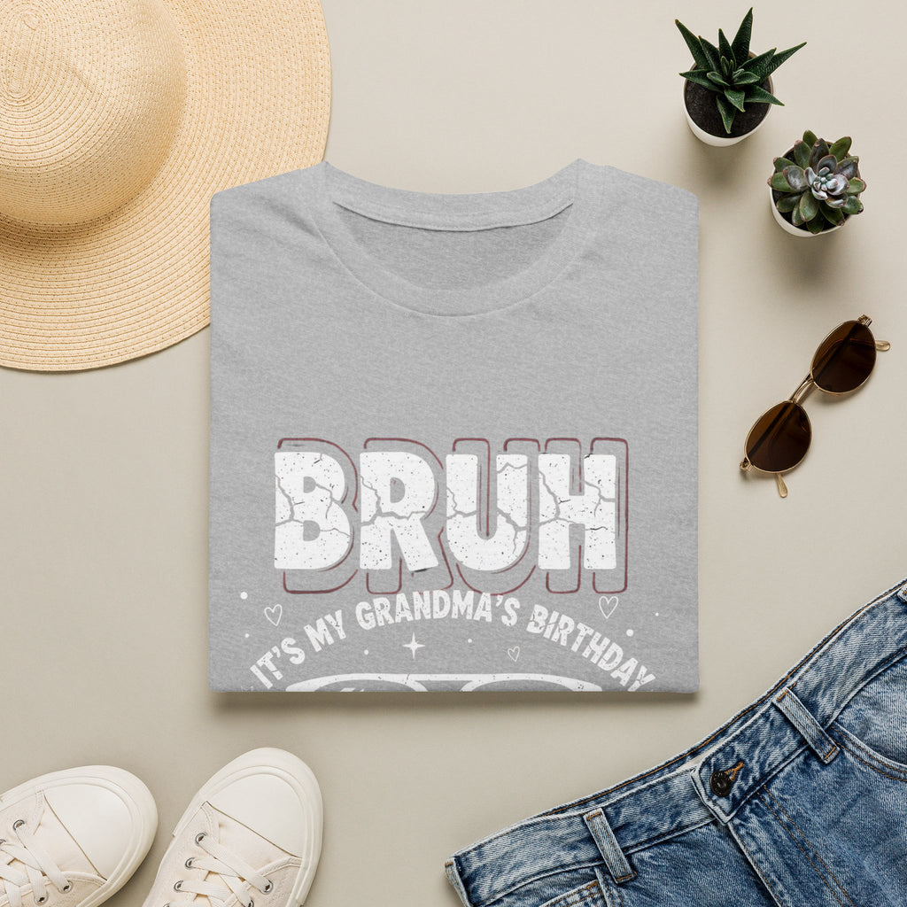 T-Shirt — BRUH It’s My Grandma’s Birthday Funny Graphic Tee