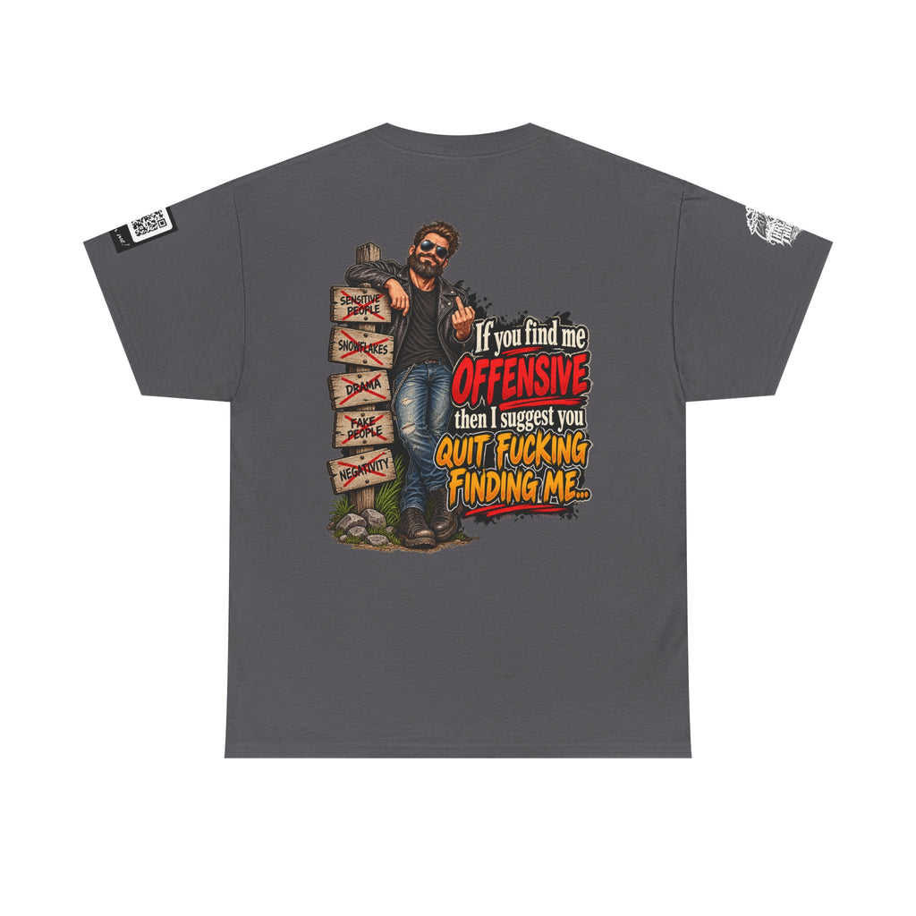 If You Find Me Offensive, Quit Fucking Finding Me Back Graphic Tee