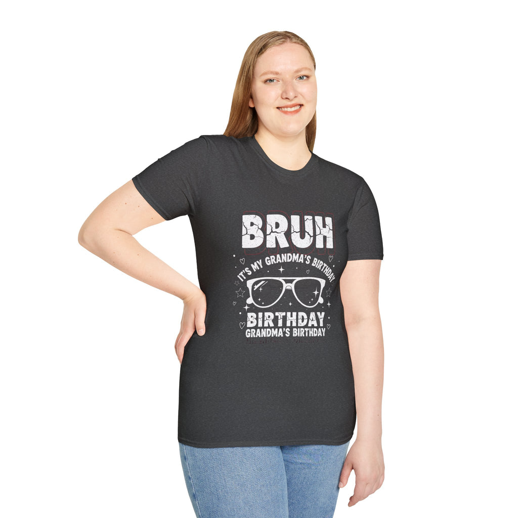 T-Shirt — BRUH It’s My Grandma’s Birthday Funny Graphic Tee