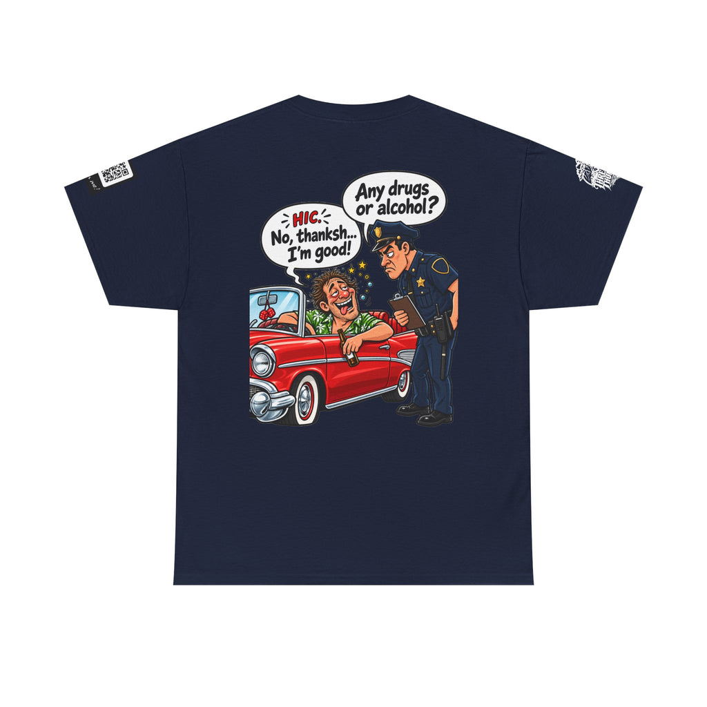 Any Drugs or Alcohol? No Thanks, I’m Good Back Graphic Tee