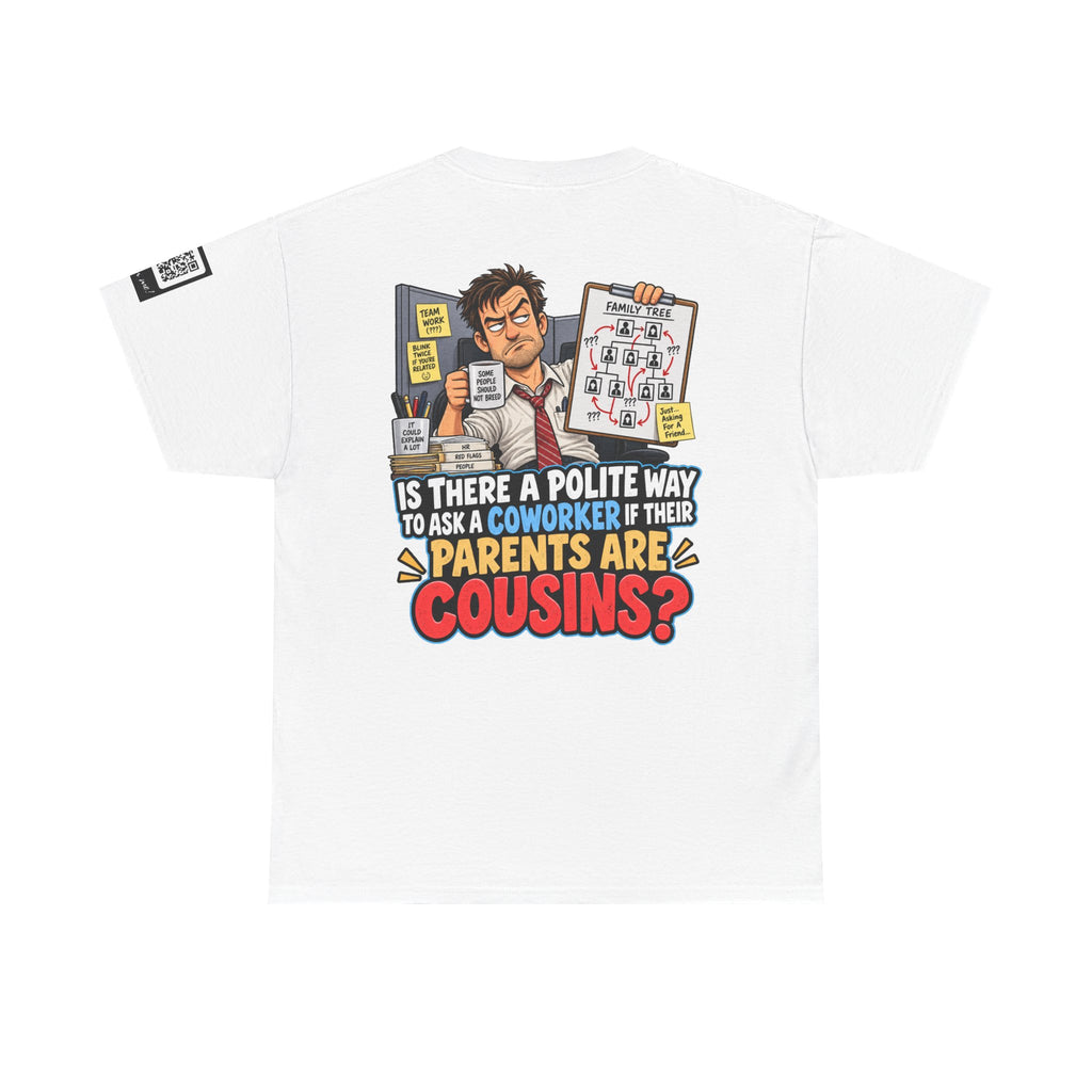 Are Your Coworker’s Parents Cousins? Office Humor Back Graphic Tee