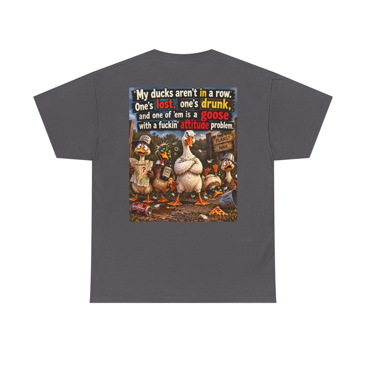Funny Goose T-Shirt — "My Ducks Aren't in a Row" Humorous Farm Animal Tee