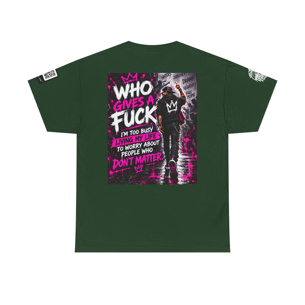 Who Gives a Fuck? I’m Busy Living My Life Back Graphic Tee