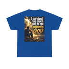 Christian Faith Recovery T-Shirt — "I Survived Too Much Shit To Not Believe In God" Graphic Tee