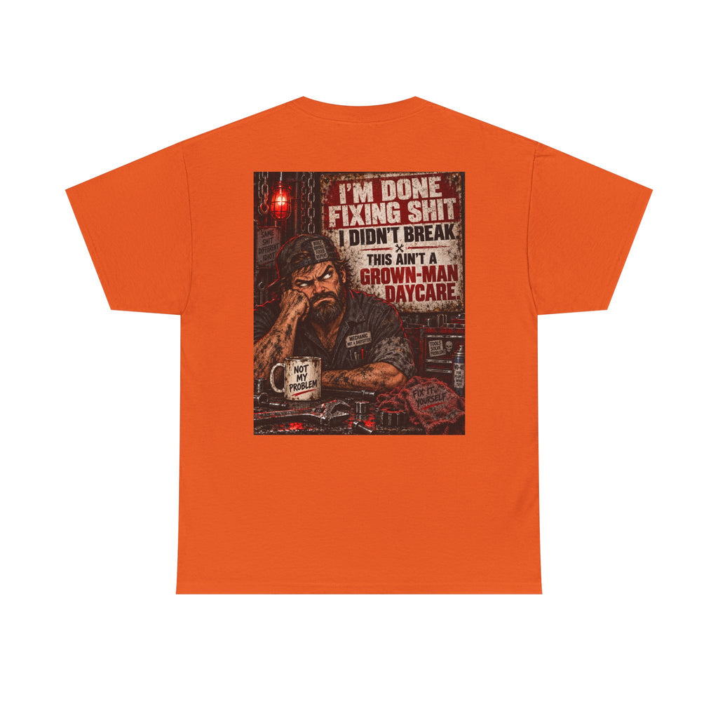 Mechanic T‑Shirt — “I’m Done Fixing Shit I Didn’t Break” Graphic Tee