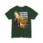 Christian Faith Recovery T-Shirt — "I Survived Too Much Shit To Not Believe In God" Graphic Tee