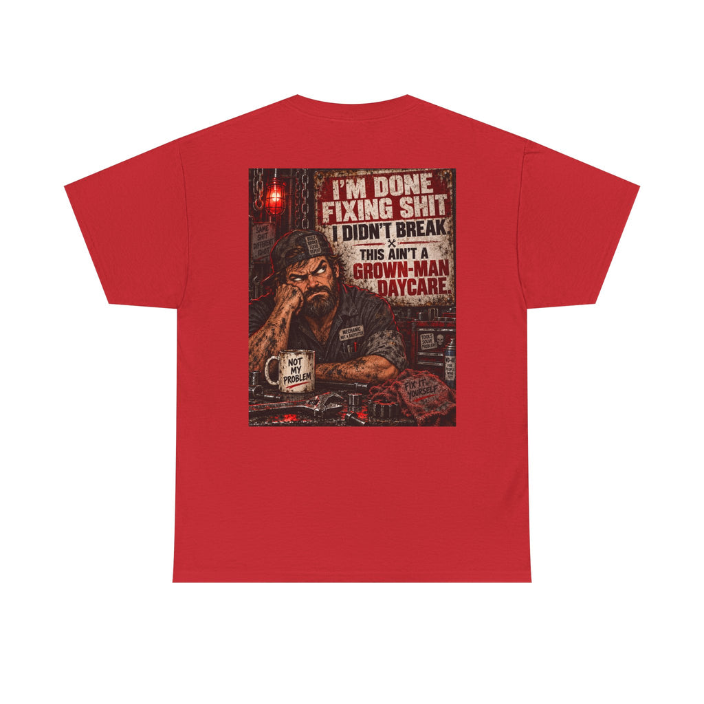 Mechanic T‑Shirt — “I’m Done Fixing Shit I Didn’t Break” Graphic Tee