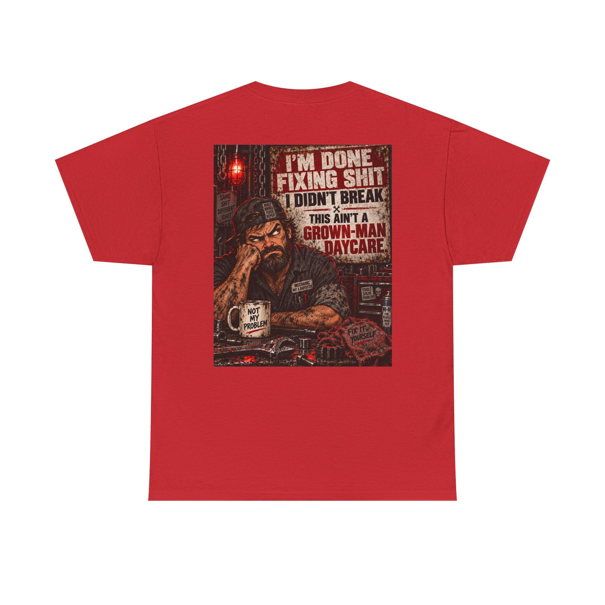 Mechanic T‑Shirt — “I’m Done Fixing Shit I Didn’t Break” Graphic Tee