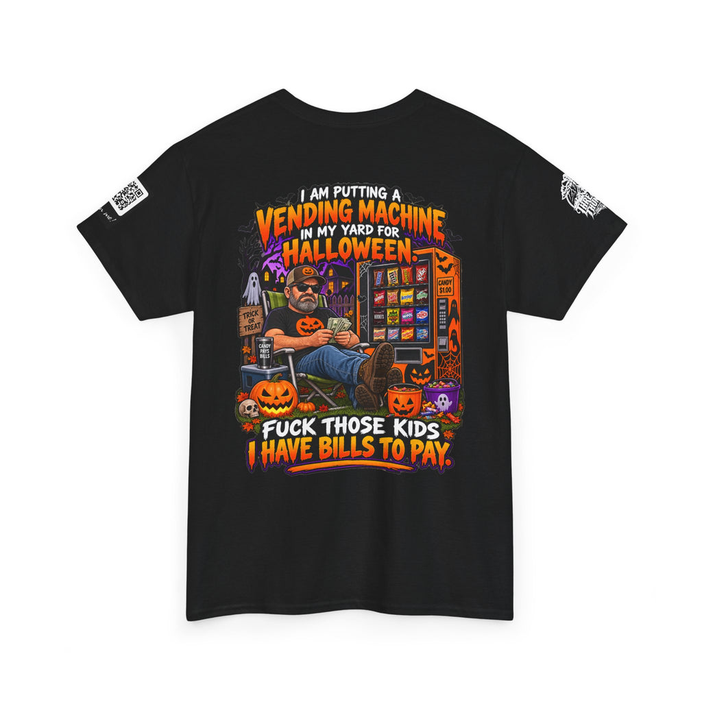 Halloween Vending Machine — Fuck Those Kids, I Have Bills Back Graphic Tee