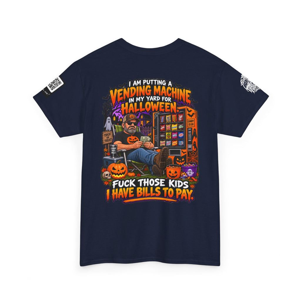 Halloween Vending Machine — Fuck Those Kids, I Have Bills Back Graphic Tee