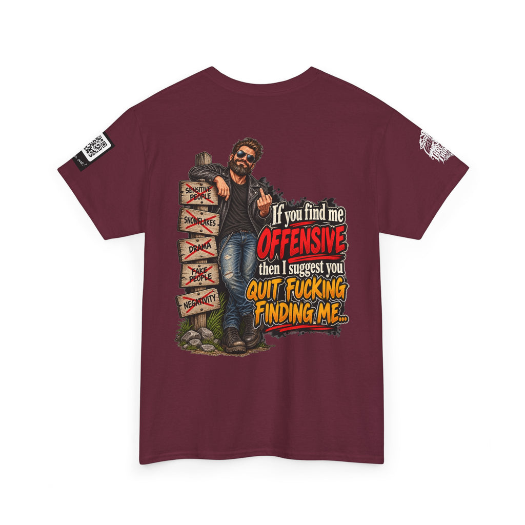 If You Find Me Offensive, Quit Fucking Finding Me Back Graphic Tee