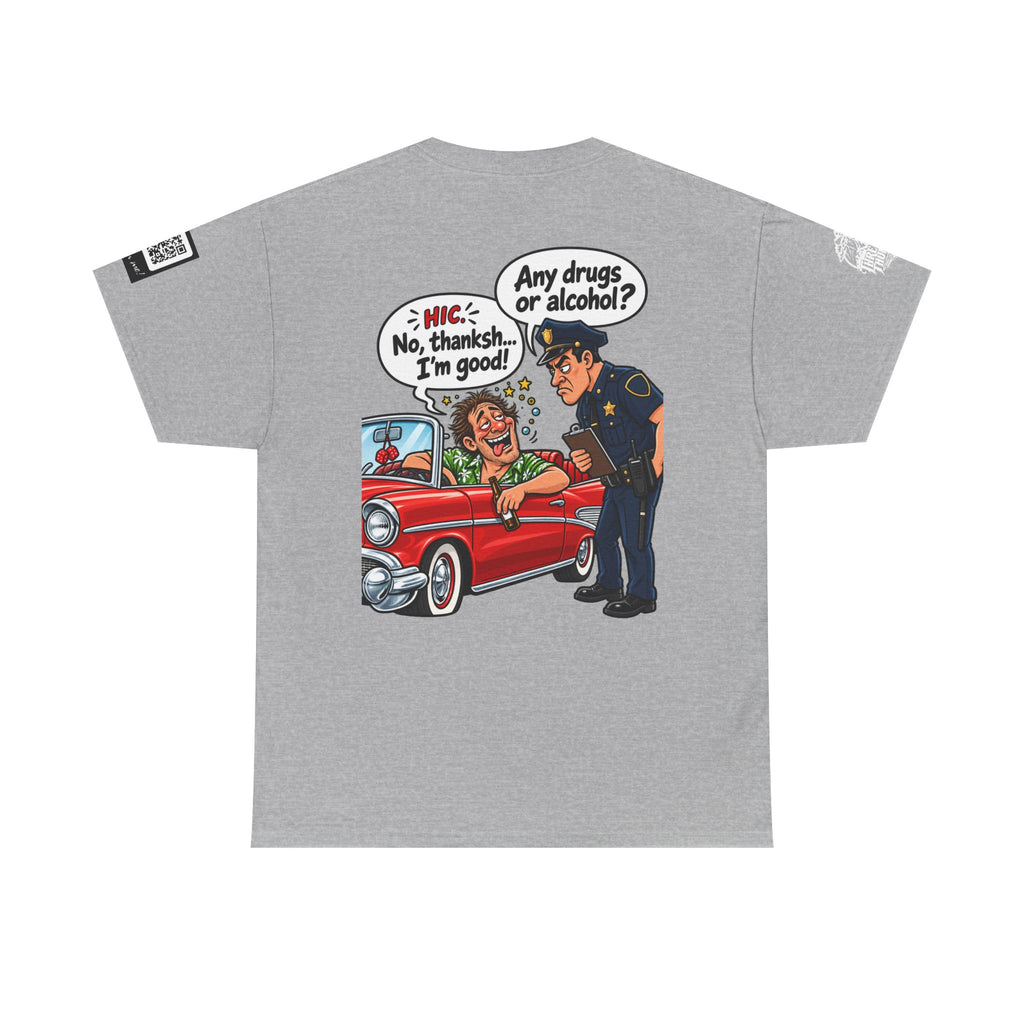 Any Drugs or Alcohol? No Thanks, I’m Good Back Graphic Tee