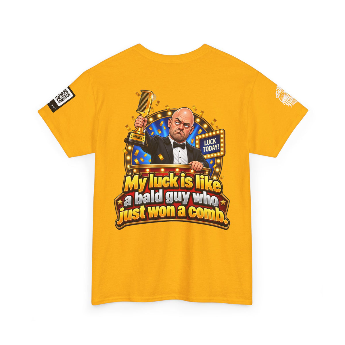 My Luck Is Like a Bald Guy Who Just Won a Comb Back Graphic Tee