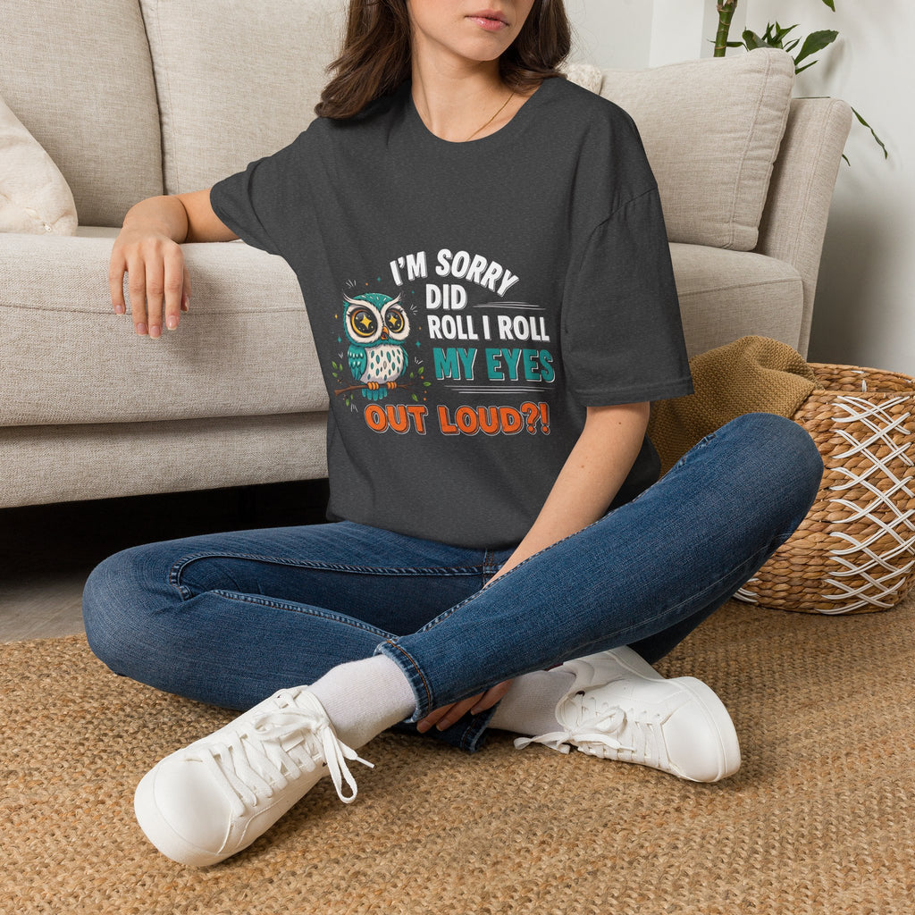 Funny Owl T-Shirt "I'm Sorry Did I Roll My Eyes Out Loud" – Sarcastic Graphic Tee for Women & Moms