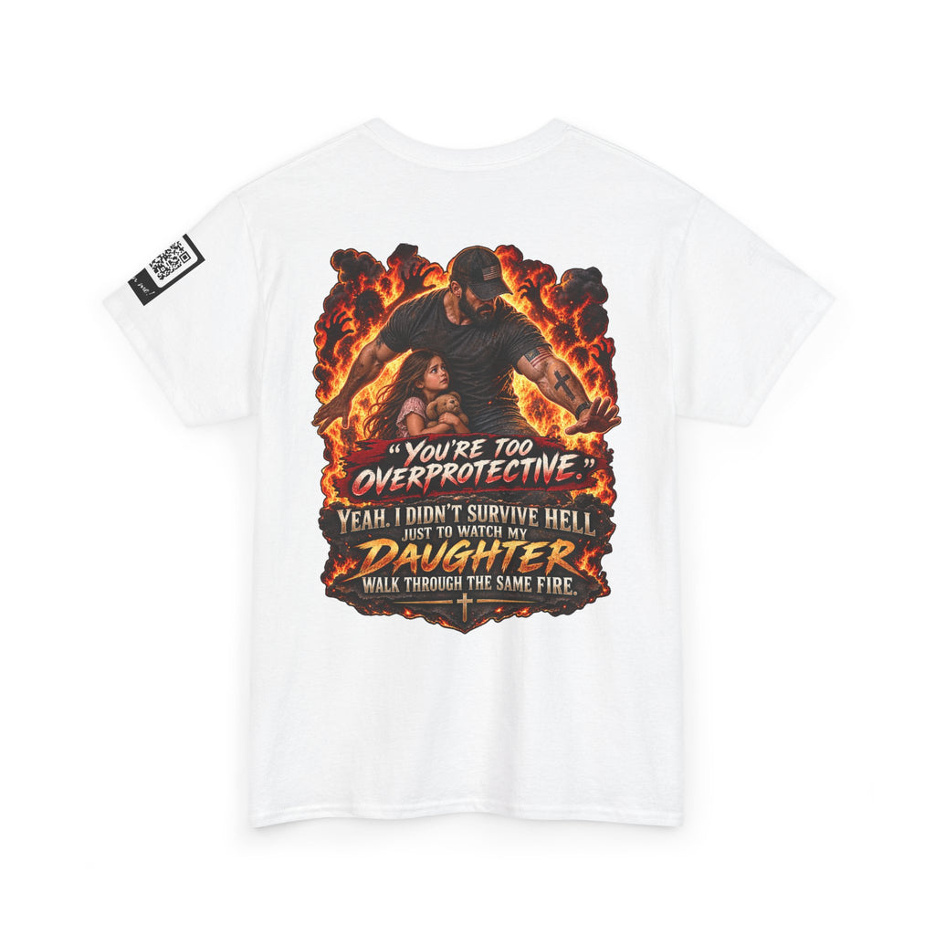 You’re Too Overprotective — I Survived Hell for My Daughter Back Graphic Tee