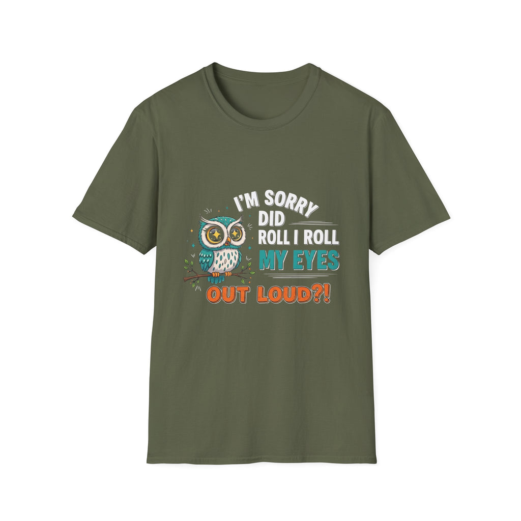 Funny Owl T-Shirt "I'm Sorry Did I Roll My Eyes Out Loud" – Sarcastic Graphic Tee for Women & Moms