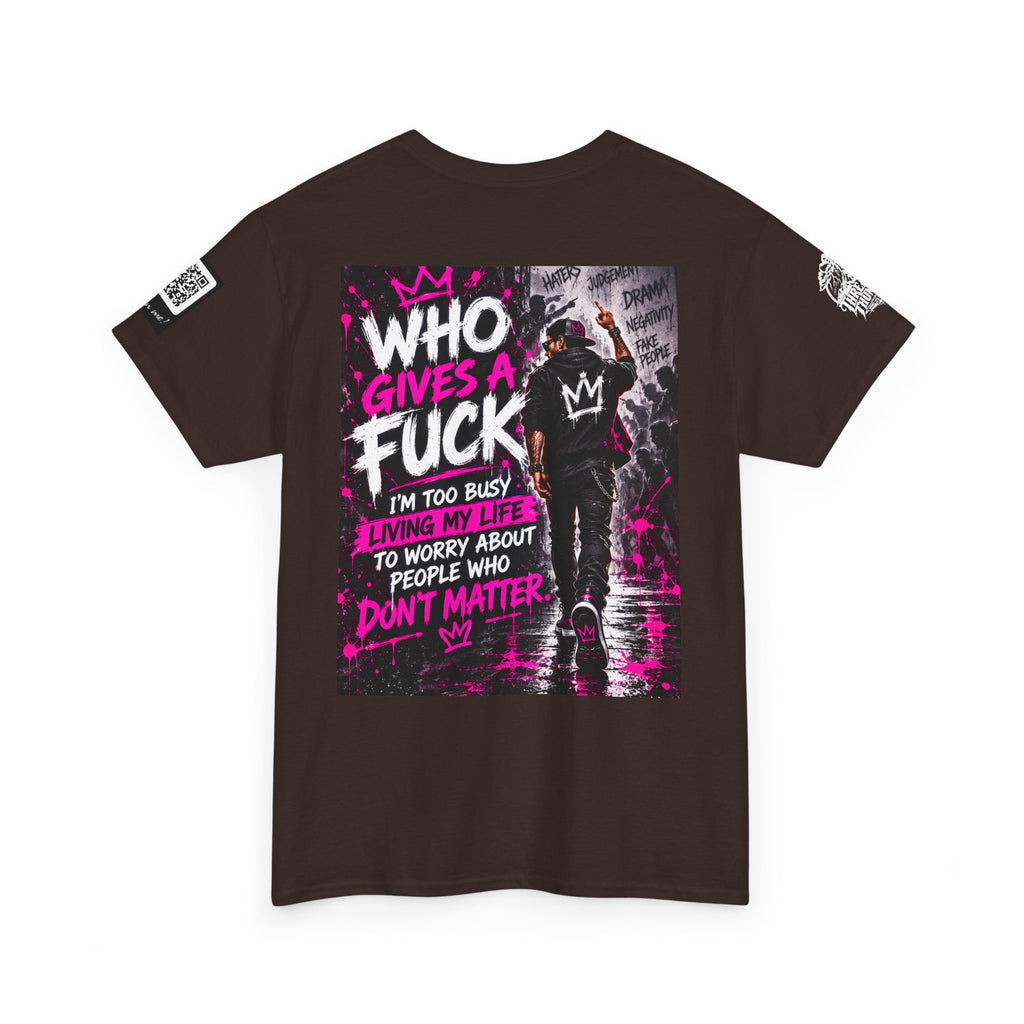 Who Gives a Fuck? I’m Busy Living My Life Back Graphic Tee