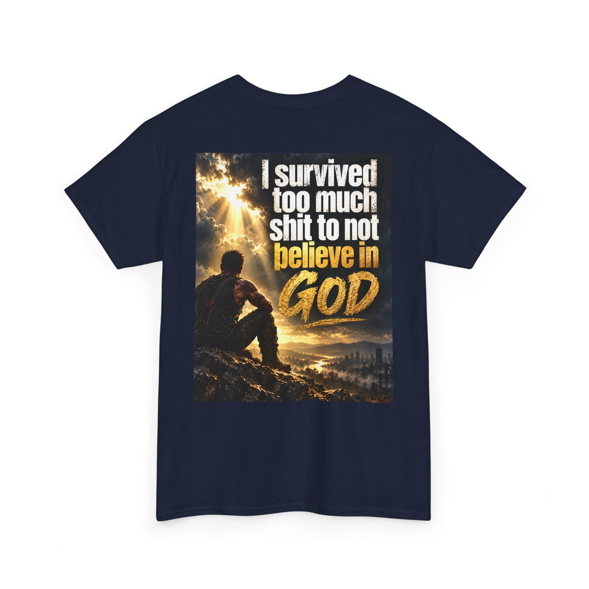 Christian Faith Recovery T-Shirt — "I Survived Too Much Shit To Not Believe In God" Graphic Tee
