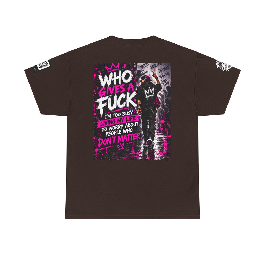 Who Gives a Fuck? I’m Busy Living My Life Back Graphic Tee