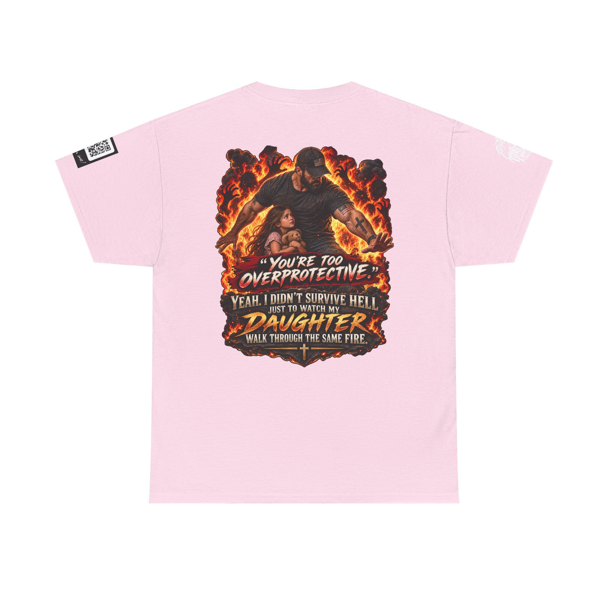 You’re Too Overprotective — I Survived Hell for My Daughter Back Graphic Tee