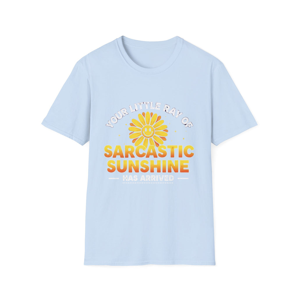 Sarcastic Sunshine T-Shirt — "Your Little Ray of Sarcastic Sunshine Has Arrived"