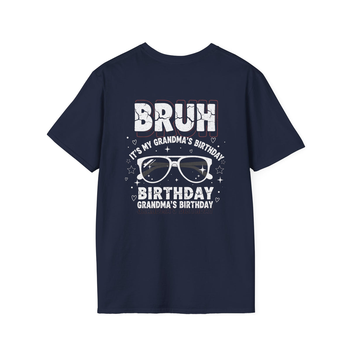 T-Shirt — BRUH It’s My Grandma’s Birthday Funny Graphic Tee