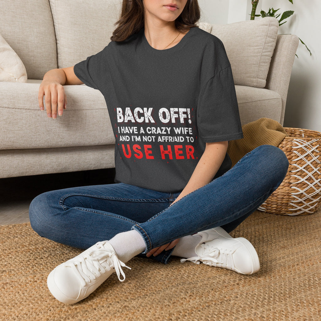 Back Off! I Have a Crazy Wife T-Shirt