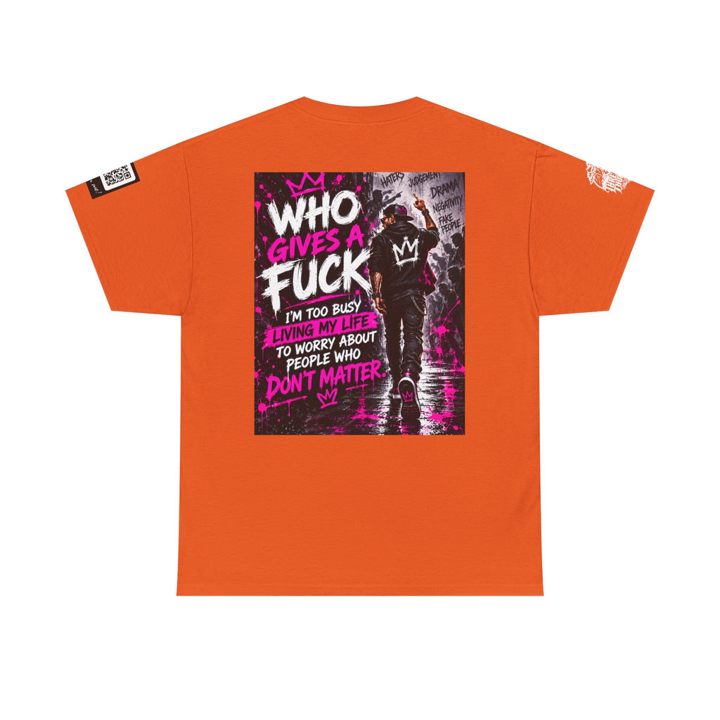 Who Gives a Fuck? I’m Busy Living My Life Back Graphic Tee
