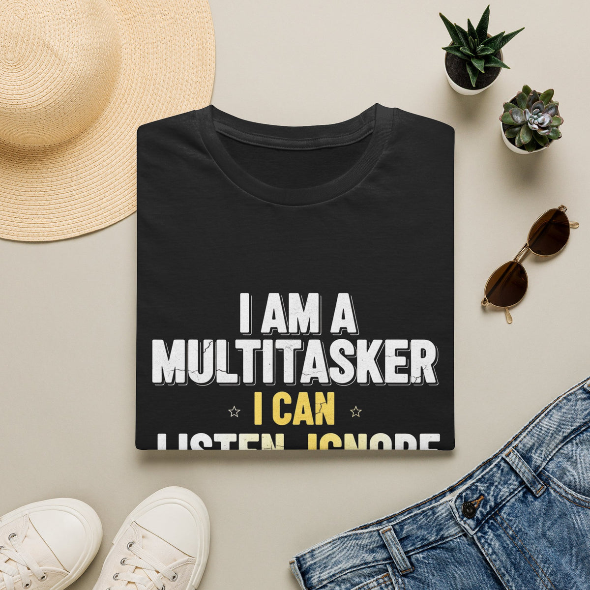 Multitasker T-Shirt — "I Am a Multitasker I Can Listen, Ignore & Forget All at the Same Time" Funny Graphic Tee