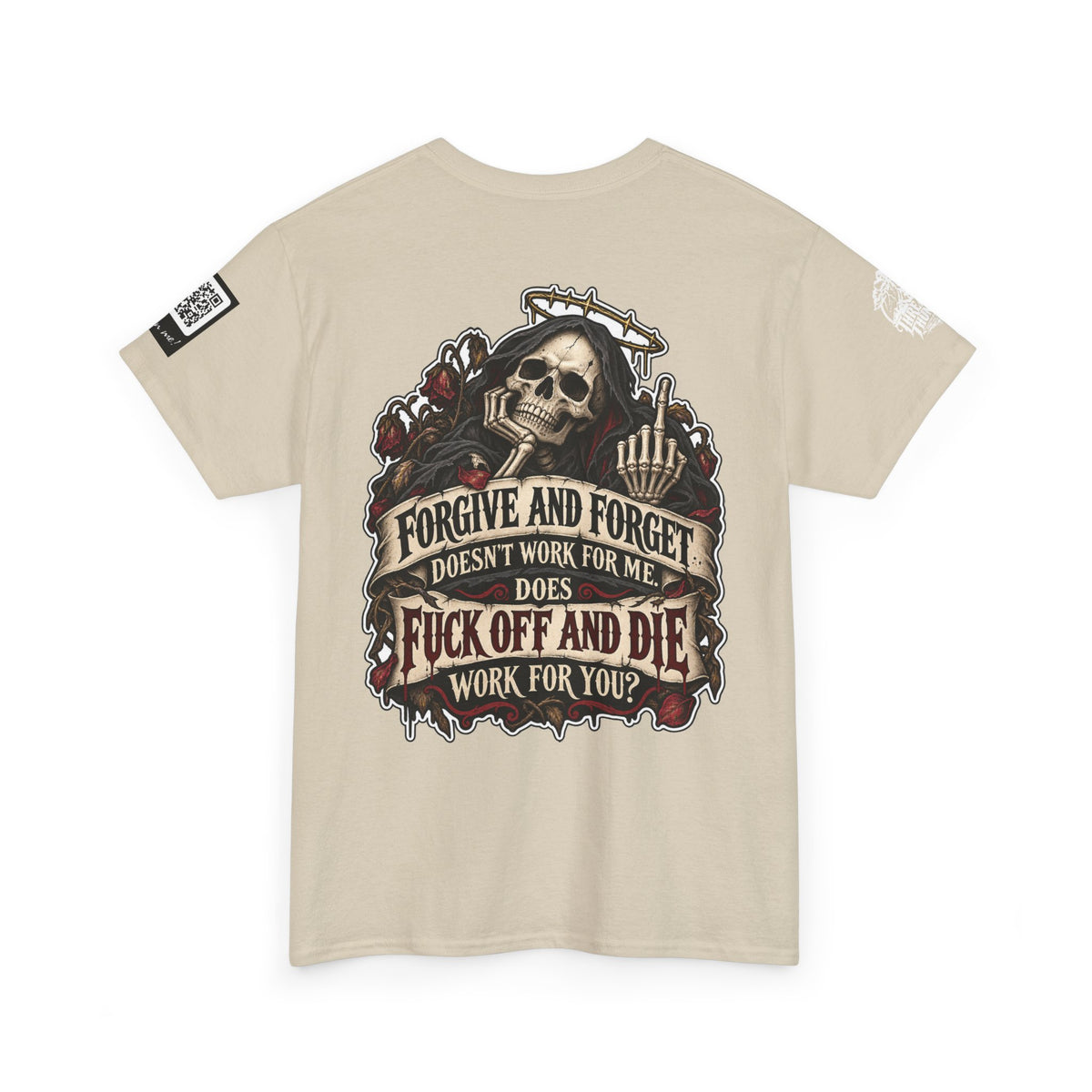 Forgive and Forget? Fuck Off and Die Works Better Back Graphic Tee